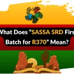 What Does “SASSA SRD First Batch for R370” Mean?